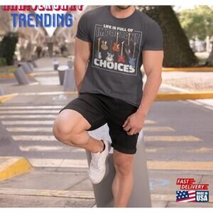 Life Is Full Of Important Choices Guitars Music Unisex Tshirt